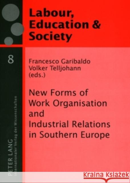 New Forms of Work Organisation and Industrial Relations in Southern Europe Francesco Garibaldo Volker Telljohann  9783631536056 Peter Lang GmbH