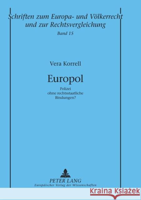 Europol; Polizei ohne rechtsstaatliche Bindungen? Zuleeg, Manfred 9783631536155 Peter Lang Gmbh, Internationaler Verlag Der W