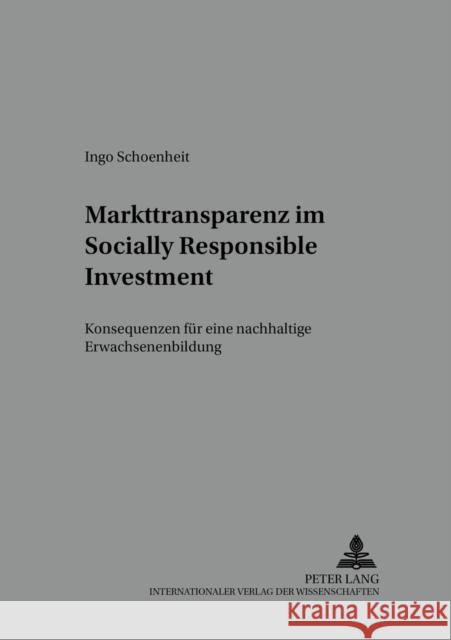 Markttransparenz Im Socially Responsible Investment: Konsequenzen Fuer Eine Nachhaltige Erwachsenenbildung Hansen, Ursula 9783631536285