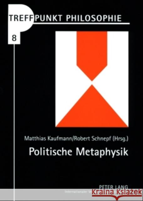 Politische Metaphysik: Die Entstehung Moderner Rechtskonzeptionen in Der Spanischen Scholastik Kaufmann, Matthias 9783631536346