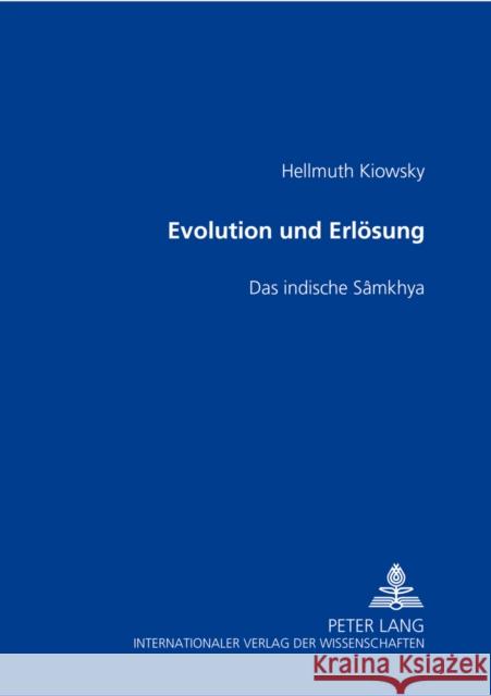 Evolution Und Erloesung: Das Indische Sâmkhya Kiowsky, Hellmuth 9783631536353 Peter Lang Gmbh, Internationaler Verlag Der W