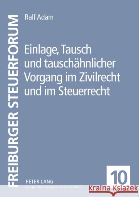 Einlage, Tausch und tauschähnlicher Vorgang im Zivilrecht und im Steuerrecht Kessler, Wolfgang 9783631536384 Lang, Peter, Gmbh, Internationaler Verlag Der