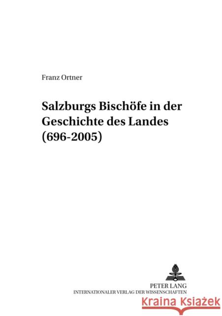 Salzburgs Bischoefe in Der Geschichte Des Landes (696-2005) Universität Salzburg 9783631536544