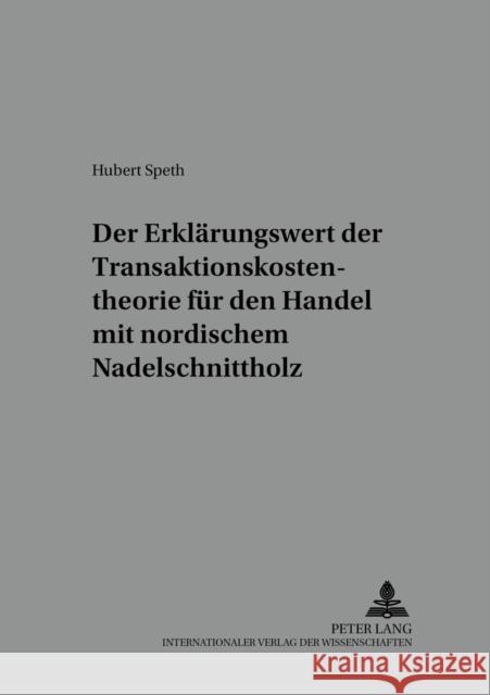 Der Erklaerungswert Der Transaktionskostentheorie Fuer Den Handel Mit Nordischem Nadelschnittholz Mantau, Udo 9783631536674 Peter Lang Gmbh, Internationaler Verlag Der W