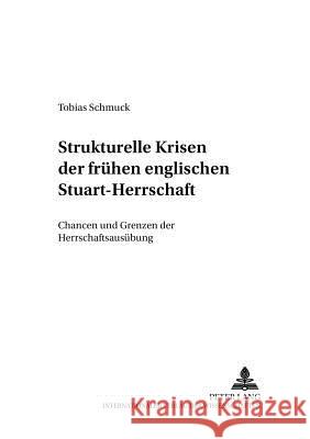 Strukturelle Krisen Der Fruehen Englischen Stuart-Herrschaft: Chancen Und Grenzen Der Herrschaftsausuebung Amann, Konrad 9783631536735 Lang, Peter, Gmbh, Internationaler Verlag Der