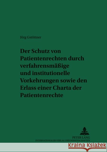 Der Schutz Von Patientenrechten Durch Verfahrensmaeßige Und Institutionelle Vorkehrungen Sowie Den Erlass Einer Charta Der Patientenrechte Schreiber, Hans-Ludwig 9783631536797
