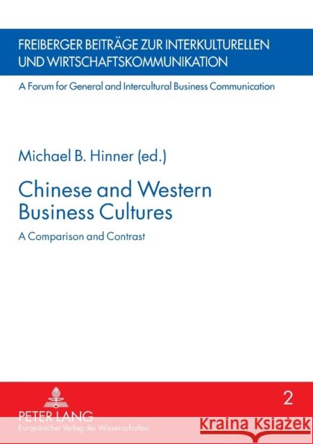 Chinese and Western Business Cultures: A Comparison and Contrast Hinner, Michael B. 9783631536803 Peter Lang AG