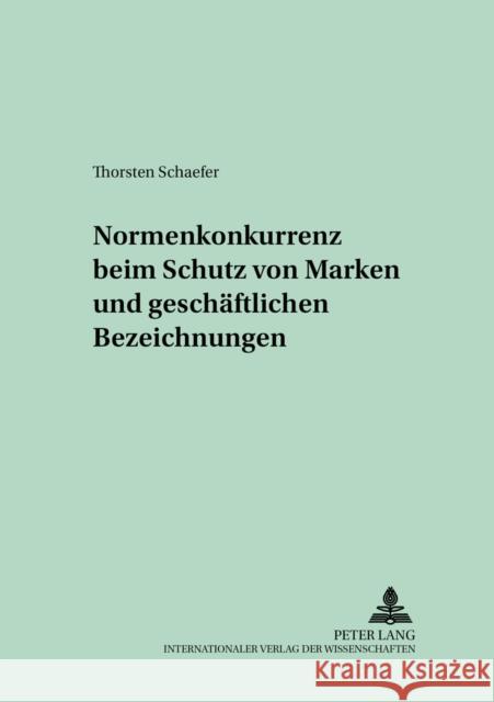 Normenkonkurrenz Beim Schutz Von Marken Und Geschaeftlichen Bezeichnungen Leßmann, Herbert 9783631536834 Lang, Peter, Gmbh, Internationaler Verlag Der