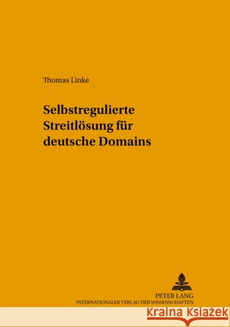 Selbstregulierte Streitloesung Fuer Deutsche Domains Spindler, Gerald 9783631536940 Lang, Peter, Gmbh, Internationaler Verlag Der