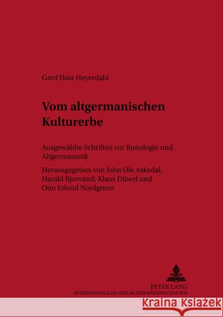 Vom Altgermanischen Kulturerbe: Ausgewaehlte Schriften Zur Runologie Und Altgermanistik Askedal, John Ole 9783631537091