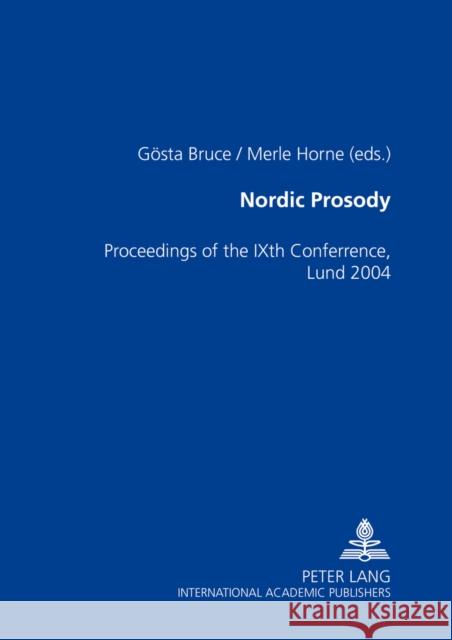 Nordic Prosody: Proceedings of the Ixth Conference, Lund 2004 Bruce, Gösta 9783631537442 Peter Lang AG