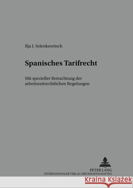 Spanisches Tarifrecht: Mit Spezieller Betrachtung Der Arbeitszeitrechtlichen Regelungen As Hispano-Alemana De Jurista 9783631537961 Lang, Peter, Gmbh, Internationaler Verlag Der