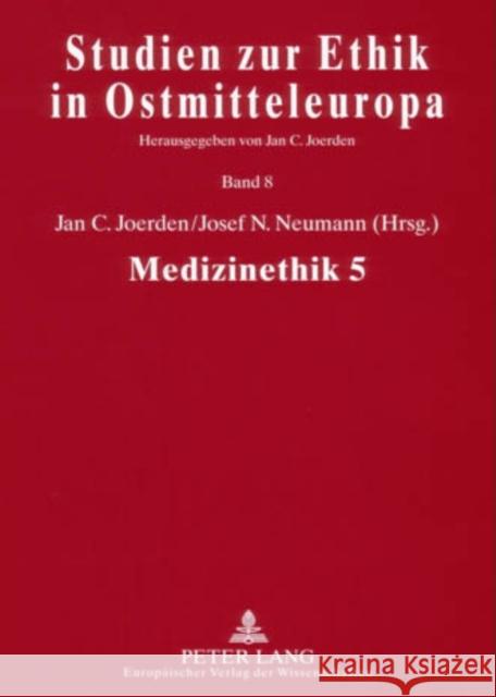 Medizinethik 5 Jan C. Joerden Josef N. Neumann Herausgegeben Von Jan C. Joerden 9783631538463 Peter Lang Gmbh, Internationaler Verlag Der W