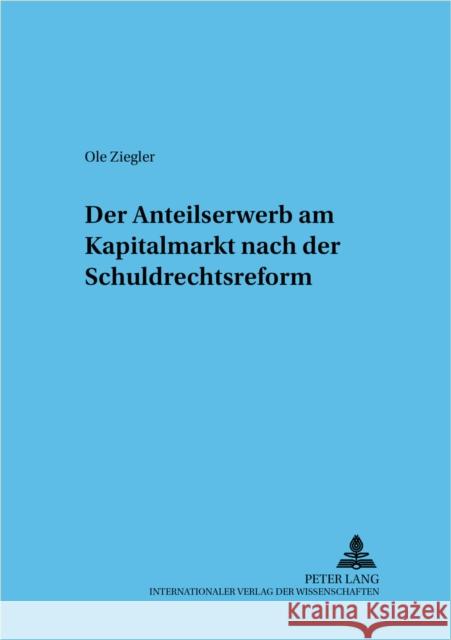 Der Anteilserwerb Am Kapitalmarkt Nach Der Schuldrechtsreform Rehbinder, Eckhard 9783631538494 Lang, Peter, Gmbh, Internationaler Verlag Der
