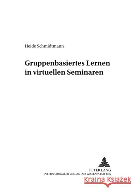 Gruppenbasiertes Lernen in Virtuellen Seminaren Lück, Helmut E. 9783631538524 Lang, Peter, Gmbh, Internationaler Verlag Der