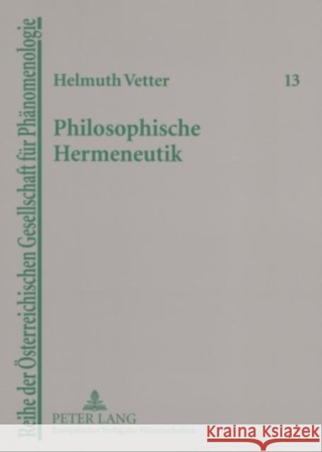 Philosophische Hermeneutik: Unterwegs Zu Heidegger Und Gadamer Vetter, Helmuth 9783631538692 Lang, Peter, Gmbh, Internationaler Verlag Der