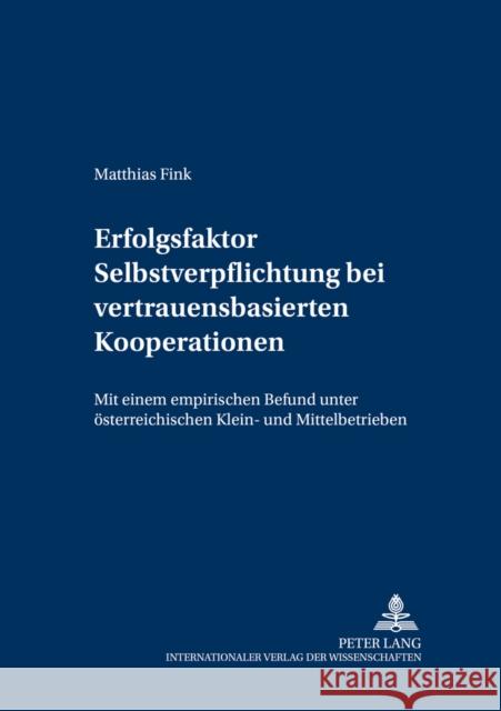 Erfolgsfaktor Selbstverpflichtung Bei Vertrauensbasierten Kooperationen: Mit Einem Empirischen Befund Wirtschaftsuniversität Wien 9783631538814 Lang, Peter, Gmbh, Internationaler Verlag Der