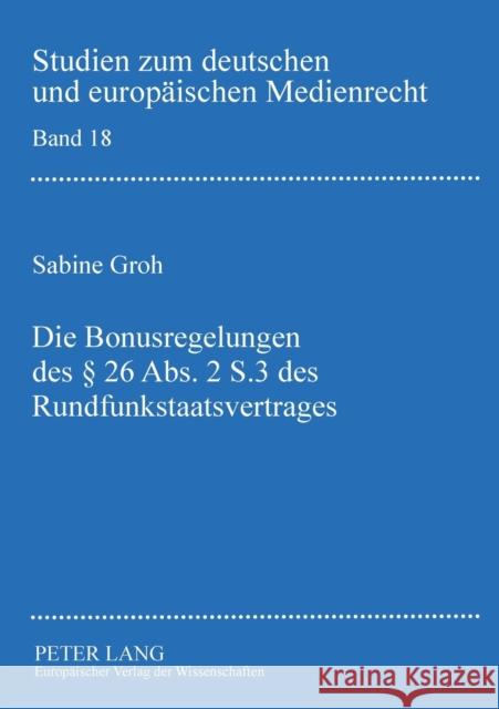 Die Bonusregelungen des §26 Abs. 2 S. 3 des Rundfunkstaatsvertrages Dörr, Dieter 9783631539118