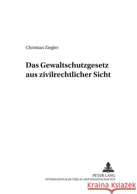 Das Gewaltschutzgesetz Aus Zivilrechtlicher Sicht Roth, Andreas 9783631539613
