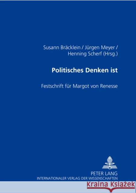 Politisches Denken Ist: Festschrift Fuer Margot Von Renesse Bräcklein, Susann 9783631539774 Lang, Peter, Gmbh, Internationaler Verlag Der