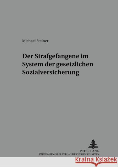 Der Strafgefangene Im System Der Gesetzlichen Sozialversicherung Prof Dr Klaus Laubenthal Ri 9783631539910 Lang, Peter, Gmbh, Internationaler Verlag Der