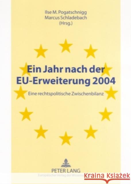 Ein Jahr Nach Der Eu-Erweiterung 2004: Eine Rechtspolitische Zwischenbilanz Pogatschnigg, Ilse M. 9783631540121 Lang, Peter, Gmbh, Internationaler Verlag Der