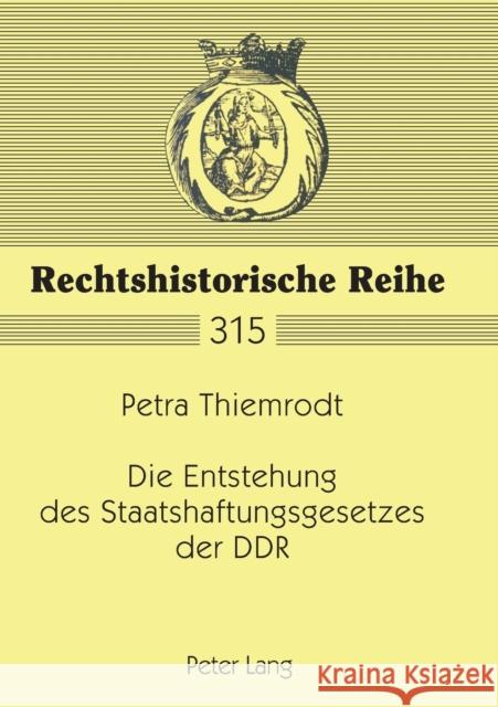 Die Entstehung des Staatshaftungsgesetzes der DDR; Eine Untersuchung auf der Grundlage von Materialien der DDR-Gesetzgebungsorgane mit zeitgeschichtli Schröder, Rainer 9783631540336