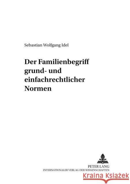 Der Familienbegriff Grund- Und Einfachrechtlicher Normen Roth, Andreas 9783631540558