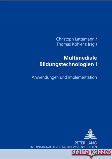 Multimediale Bildungstechnologien I: Anwendungen Und Implementation Lattemann, Christoph 9783631540565 Lang, Peter, Gmbh, Internationaler Verlag Der