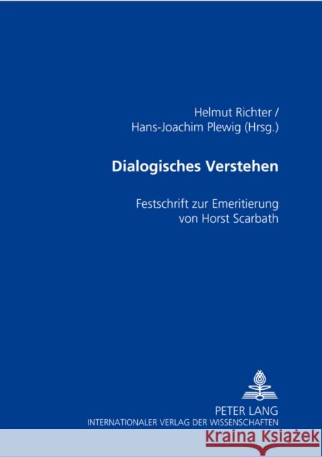 Dialogisches Verstehen: Festschrift Zur Emeritierung Von Horst Scarbath Richter, Helmut 9783631540794