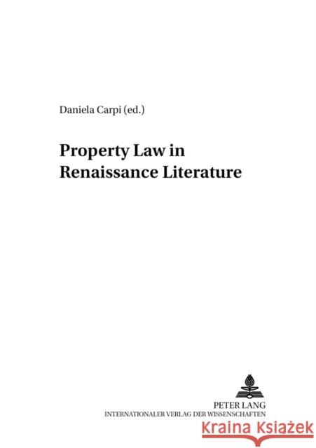 Property Law in Renaissance Literature Daniela Carpi   9783631541333