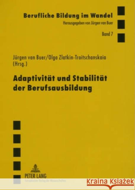 Adaptivitaet Und Stabilitaet Der Berufsausbildung: Theoretische Und Empirische Untersuchungen Zur Berliner Berufsbildungslandschaft Van Buer, Jürgen 9783631541340 Lang, Peter, Gmbh, Internationaler Verlag Der