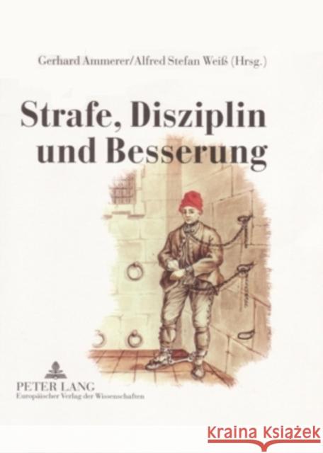 Strafe, Disziplin Und Besserung: Oesterreichische Zucht- Und Arbeitshaeuser Von 1750 Bis 1850 Weiß, Alfred Stefan 9783631541364 Lang, Peter, Gmbh, Internationaler Verlag Der