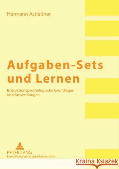 Aufgaben-Sets und Lernen; Instruktionspsychologische Grundlagen und Anwendungen Astleitner, Hermann 9783631541425