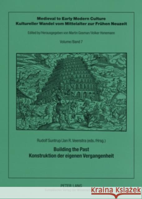 Building the Past - Konstruktion Der Eigenen Vergangenheit Gosman, Martin 9783631541531 Peter Lang AG