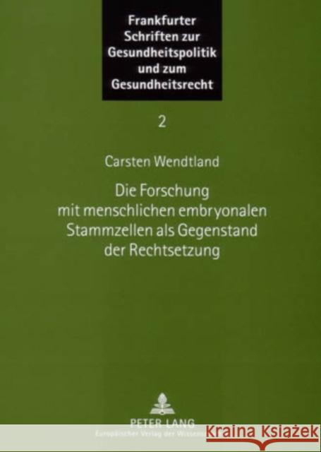 Die Forschung Mit Menschlichen Embryonalen Stammzellen ALS Gegenstand Der Rechtsetzung Ebsen, Ingwer 9783631541548 Peter Lang Gmbh, Internationaler Verlag Der W