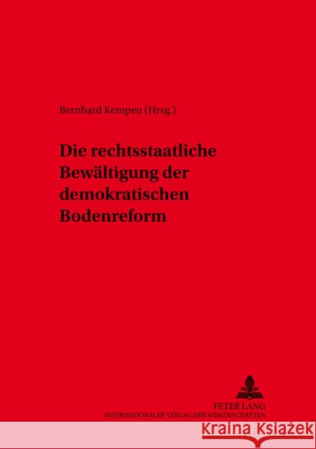Die Rechtsstaatliche Bewaeltigung Der Demokratischen Bodenreform Kempen, Bernhard 9783631541760