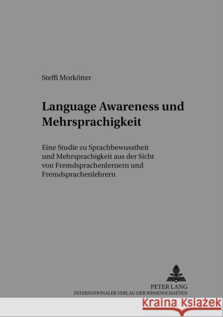 «Language Awareness» Und Mehrsprachigkeit: Eine Studie Zu Sprachbewusstheit Und Mehrsprachigkeit Aus Der Sicht Von Fremdsprachenlernern Und Fremdsprac Würffel, Nicola 9783631541845 Peter Lang Gmbh, Internationaler Verlag Der W