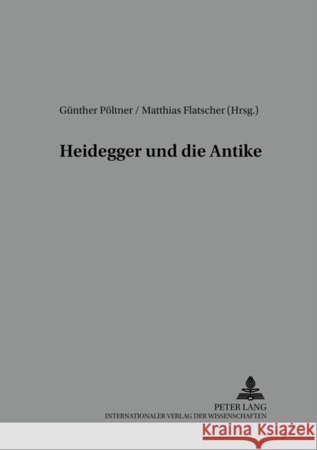 Heidegger Und Die Antike Vetter, Helmuth 9783631542156 Lang, Peter, Gmbh, Internationaler Verlag Der