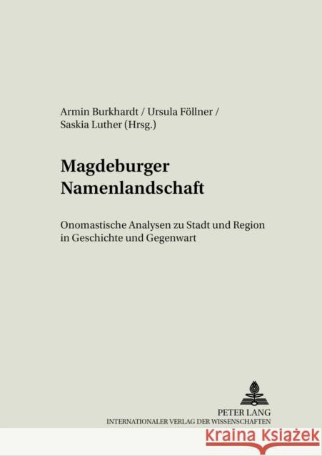 Magdeburger Namenlandschaft: Onomastische Analysen Zu Stadt Und Region in Geschichte Und Gegenwart Stellmacher, Dieter 9783631542200 Peter Lang Gmbh, Internationaler Verlag Der W