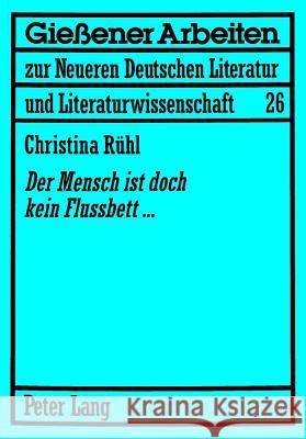 «Der Mensch Ist Doch Kein Flussbett...»: Jurek Becker ALS Roman- Und Drehbuchautor Leibfried, Erwin H. 9783631542859 Peter Lang Gmbh, Internationaler Verlag Der W