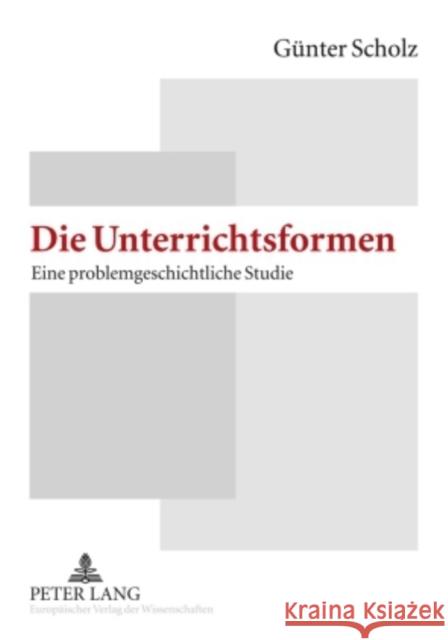 Die Unterrichtsformen: Eine Problemgeschichtliche Studie Scholz, Günter 9783631543153