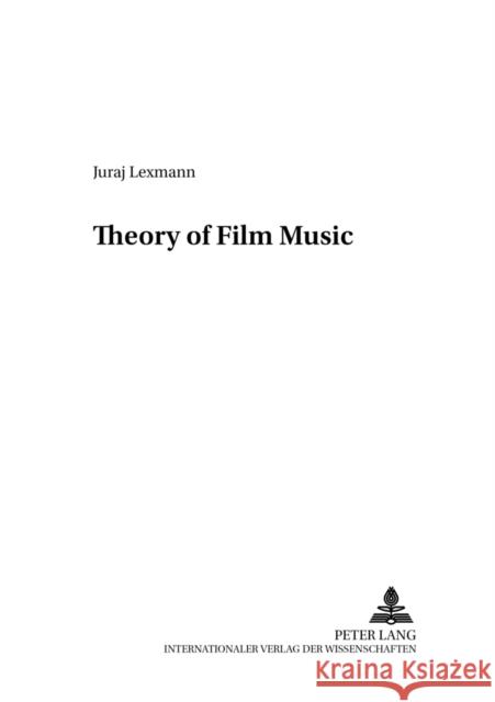 Theory of Film Music Juraj Lexmann   9783631543351