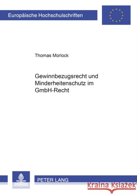 Gewinnbezugsrecht Und Minderheitenschutz Im Gmbh-Recht Morlock, Thomas 9783631543443