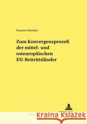 Zum Konvergenzprozess Der Mittel- Und Osteuropaeischen Eu-Beitrittslaender Hagemann, Harald 9783631543474 Lang, Peter, Gmbh, Internationaler Verlag Der