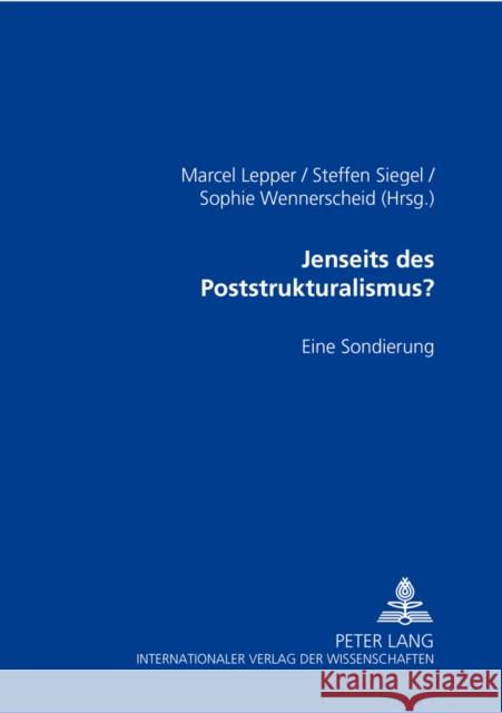 Jenseits Des Poststrukturalismus?: Eine Sondierung Lepper, Marcel 9783631543559