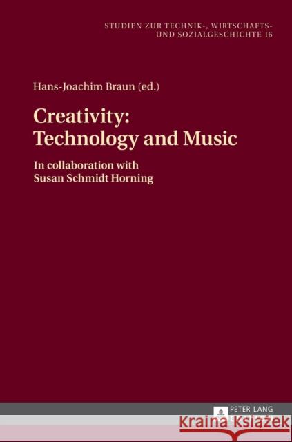 Creativity: Technology and Music: In Collaboration with Susan Schmidt Horning Braun, Hans-Joachim 9783631543658