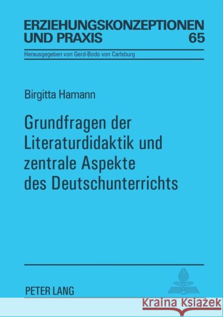 Grundfragen der Literaturdidaktik und zentrale Aspekte des Deutschunterrichts Birgitta Hamann 9783631543924 Peter Lang Gmbh, Internationaler Verlag Der W