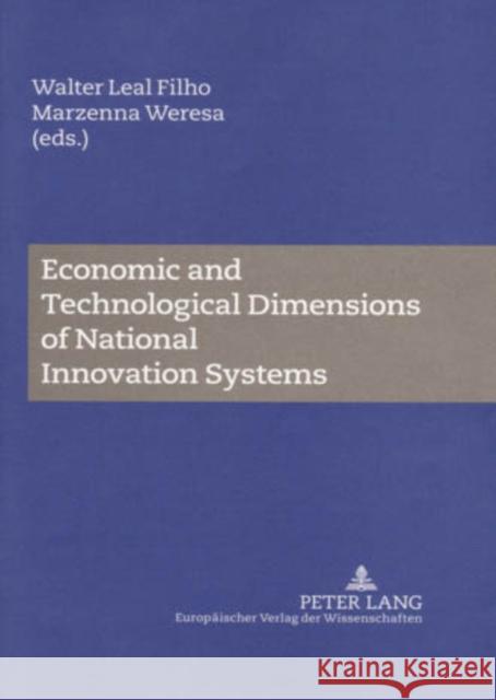 Economic and Technological Dimensions of National Innovation Systems Walter Leal Filho Marzenna Weresa  9783631544020 Peter Lang AG