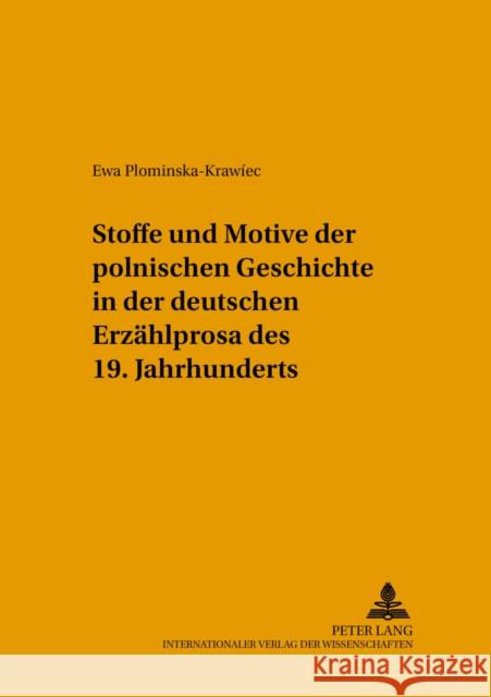 Stoffe Und Motive Der Polnischen Geschichte in Der Deutschen Erzaehlprosa Des 19. Jahrhunderts Karolak, Czeslaw 9783631544136 Peter Lang Gmbh, Internationaler Verlag Der W